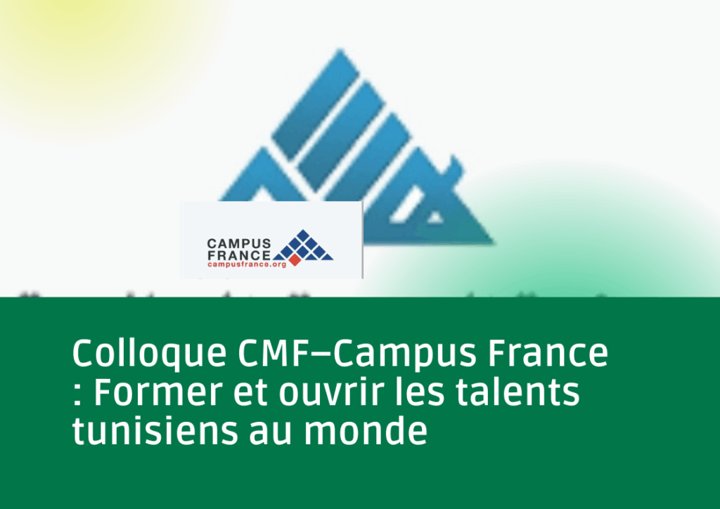 Actualités TN CMF et Campus France : Un partenariat pour l’avenir académique et financier de la Tunisie🇹🇳