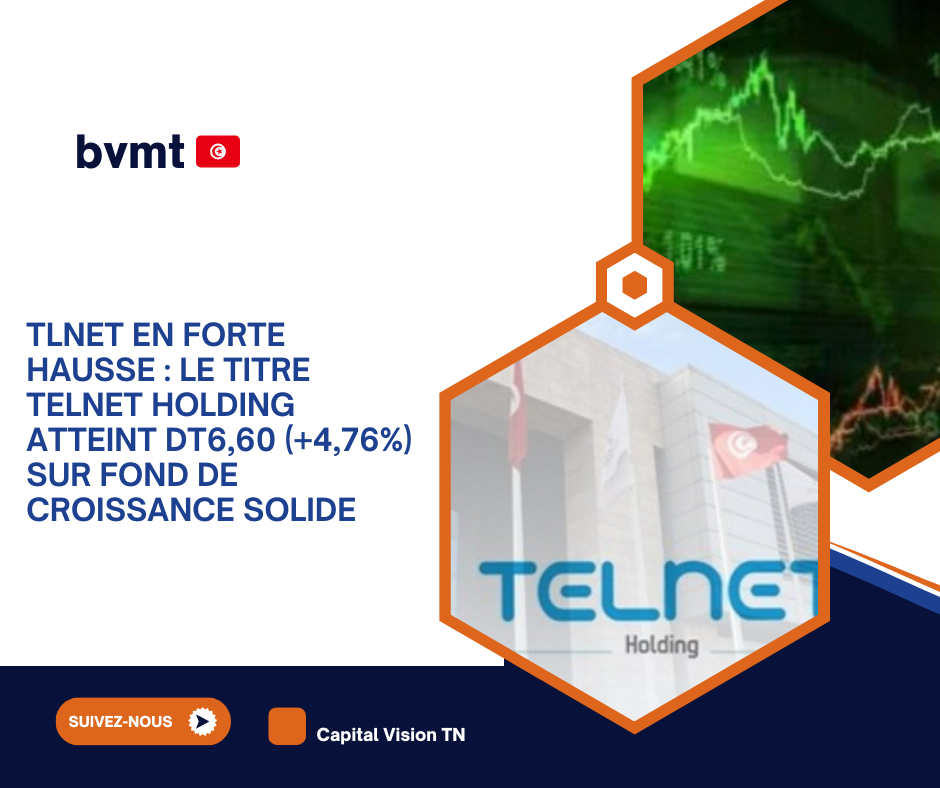 ÉcoBourse Bourse de Tunis : Telnet Holding (TLNET) Clôture la Séance à DT6,60 (+4,76%)