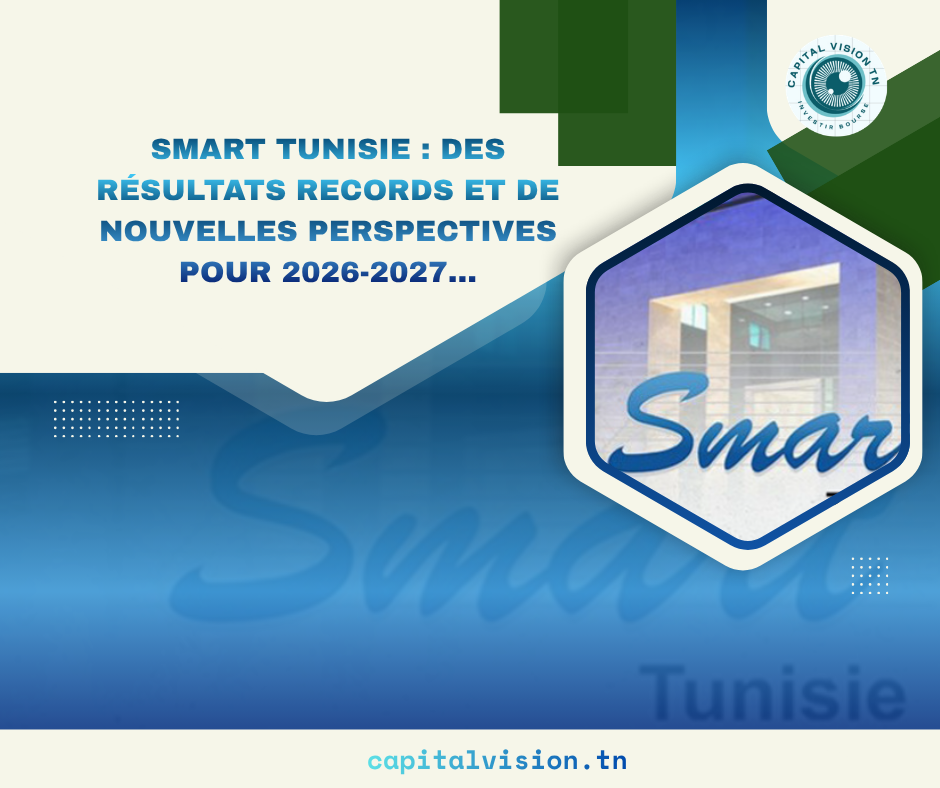 SMART TUNISIE : Des résultats records et une stratégie de croissance ambitieuse pour 2026-2027