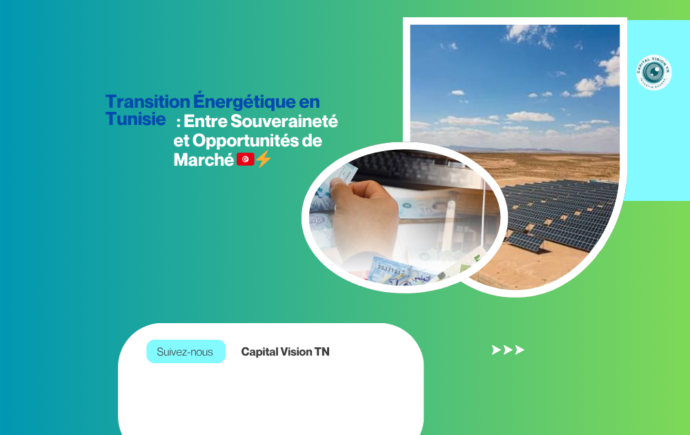 Transition Énergétique en Tunisie : Entre Souveraineté et Opportunités