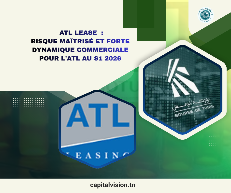 Arab Tunisian Lease (ATL) : Performance commerciale robuste et maîtrise du risque au S1 2026