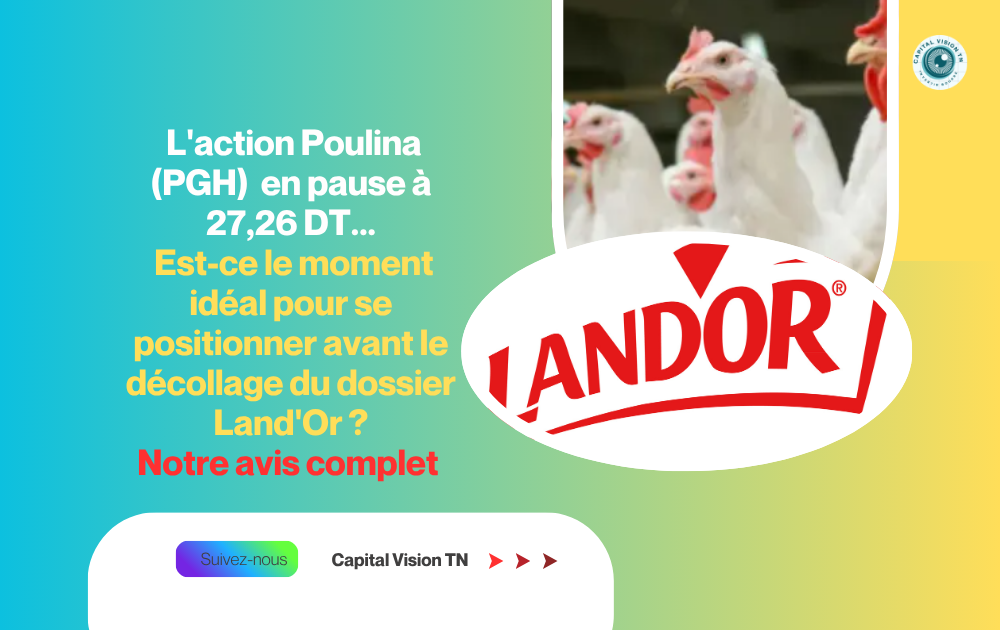 Focus PGH : L&rsquo;action Poulina offre-t-elle un point d&rsquo;entrée stratégique grâce au dossier Land&rsquo;Or ?